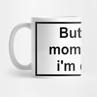 but my mom says i'm cool Mug